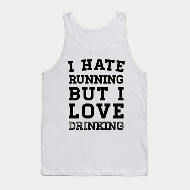 I Hate Running But I Love Drinking Tank Top by zubiacreative